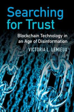 Searching for Trust: Blockchain Technology in an Age of Disinformation by Victoria L. Lemieux