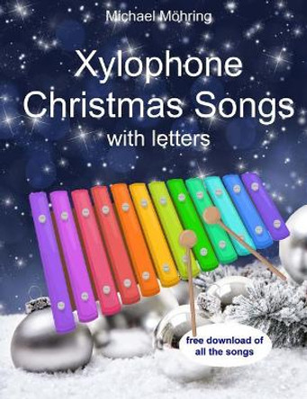 Xylophone Christmas Songs: With Letters by Michael Mohring 9781977723673