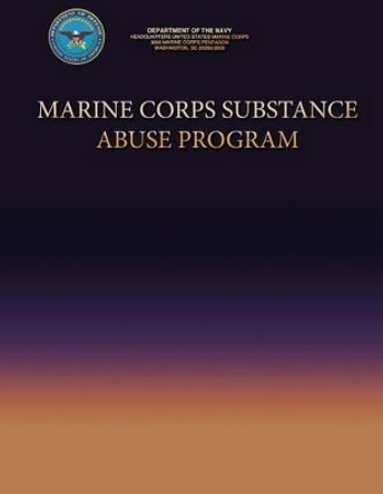 Marine Corps Substance Abuse Program by Department Of the Navy 9781490404561