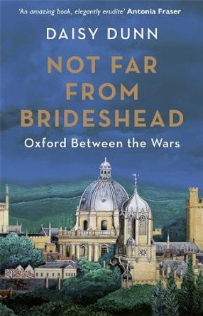 Not Far From Brideshead by Daisy Dunn