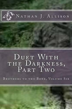 Duet With the Darkness, Part Two by Nathan J Allison 9781492387428