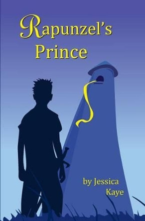 Rapunzel's Prince by Jessica Kaye 9781492707653
