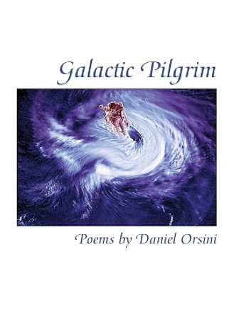 Galactic Pilgrim by Daniel Orsini 9781943691302
