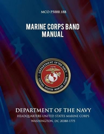 Marine Corps Band Manual by Department of the Navy 9781492757924