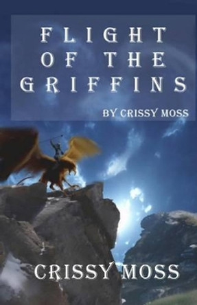 Flight of the Griffins by Crissy Moss 9781492800149