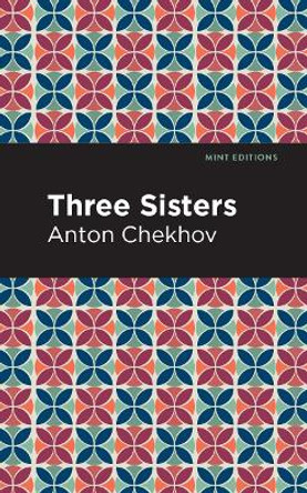 Three Sisters by Anton Chekhov 9781513269139