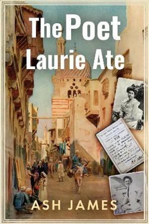 The Poet Laurie Ate by Ash James 9781805143826