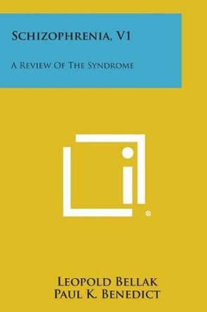 Schizophrenia, V1: A Review of the Syndrome by Leopold Bellak 9781494116811 Schizophrenia, V1: A Review of the Syndrome by Leopold Bellak 9781494116811