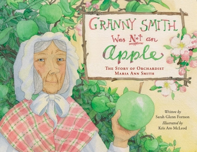 Granny Smith Was Not an Apple by Sarah Glenn Fortson 9781441339447
