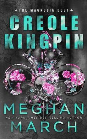 Creole Kingpin by Meghan March 9781943796373