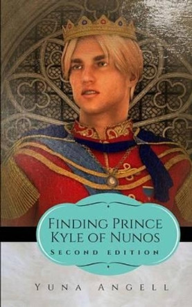 Finding Prince Kyle Of Nunos by Yuna Angell 9781494250942