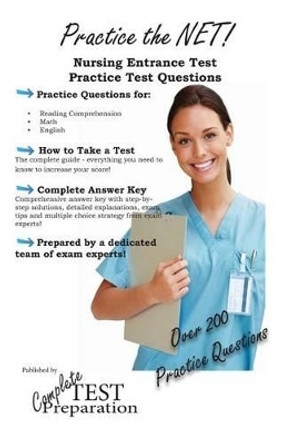 Practice the NET - Nursing Entrance Test Practice Test Questions by Complete Test Preparation Team 9781479255986