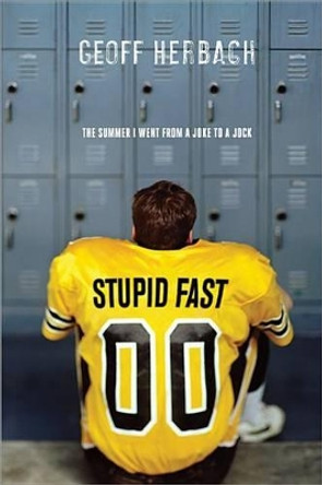 Stupid Fast by Geoff Herbach 9781402256301