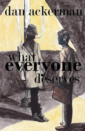 What Everyone Deserves by Dan Ackerman 9781944591205