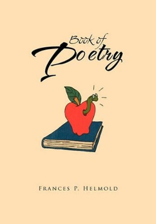 Book of Poetry by Frances P Helmold 9781450084840