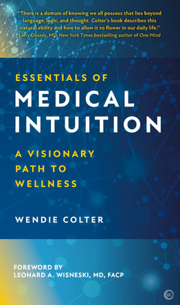 Essentials of Medical Intuition: A Visionary Path to Wellness Wendie Colter 9781786785237