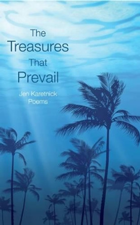 The Treasures That Prevail by Jen Karetnick 9781944856038