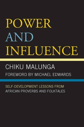 Power and Influence: Self-Development Lessons from African Proverbs and Folktales by Chiku Malunga 9780761858720