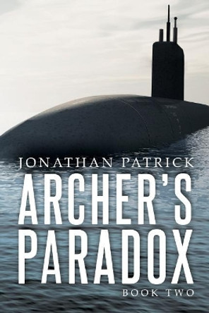 Archer's Paradox: Book Two by Jonathan Patrick 9781944313531