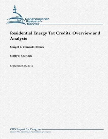 Residential Energy Tax Credits: Overview and Analysis by Molly F Sherlock 9781480166769