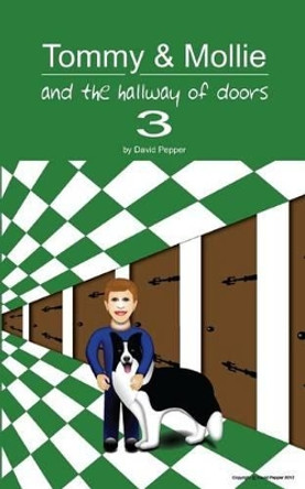 Tommy & Mollie and the Hallway of Doors 3 by David Pepper 9781480171855