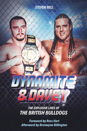 Dynamite and Davey: The Explosive Lives of the British Bulldogs by Steven Bell