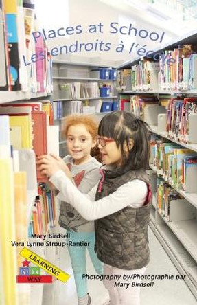 Places at School/ Les Endroits A` l'E`cole by Mary Birdsell 9781944764722