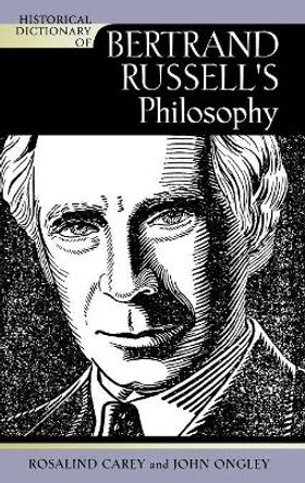 Historical Dictionary of Bertrand Russell's Philosophy by Rosalind Carey 9780810853638