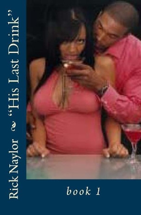 &quot;His Last Drink&quot;: &quot;The Carolyn Parkman Story&quot; by Rick Naylor 9781439230831