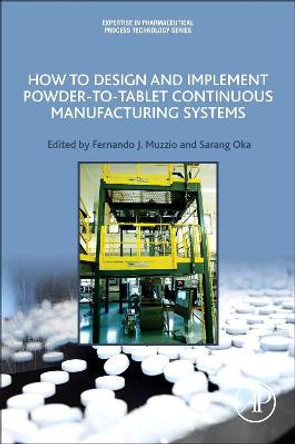 How to Design and Implement Powder-to-Tablet Continuous Manufacturing Systems by Fernando Muzzio