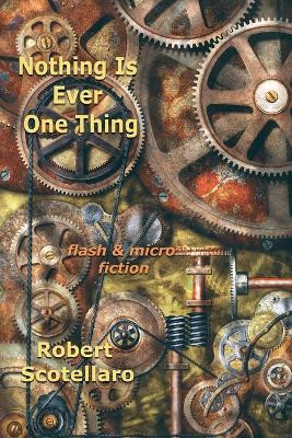 Nothing Is Ever One Thing by Robert Scotellaro 9781421836331