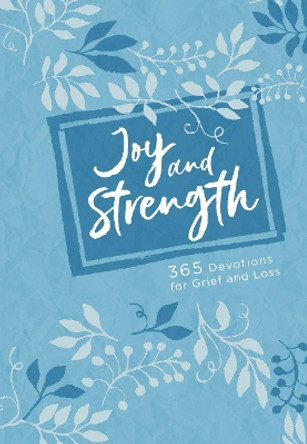 Joy and Strength: 365 Devotions for Grief and Loss by Broadstreet Publishing Group LLC 9781424562282