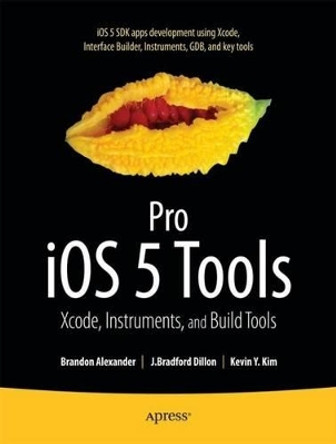 Pro iOS 5 Tools: Xcode, Instruments and Build Tools by Alexander Brandon 9781430236085