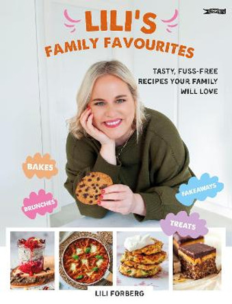 Lili's Family Favourites: Tasty, fuss-free recipes the whole family will love by Lili Forberg