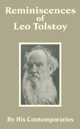 Reminiscences of Leo Tolstoy by His Contemporaries 9781410203021