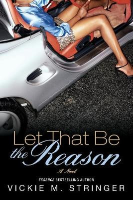 Let That Be the Reason by Vickie M Stringer 9781416570486