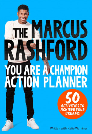 The Marcus Rashford You Are a Champion Action Planner: 50 Activities to Achieve Your Dreams by Marcus Rashford