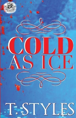 Cold as Ice (the Cartel Publications Presents) by T Styles 9781945240287