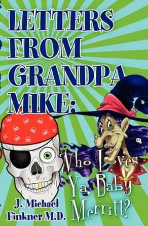 Letter from Grandpa Mike: Who Loves YA, Baby Merritt by J Michael Finkner 9781451510232