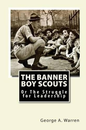 The Banner Boy Scouts: Or The Struggle for Leadership by Joe Henry Mitchell 9781451510287