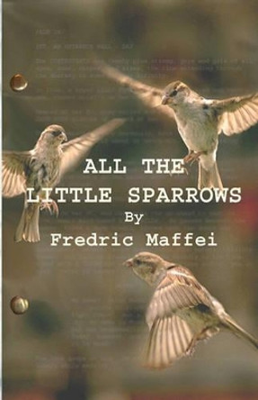 All the Little Sparrows by Fredric Maffei 9781451576993