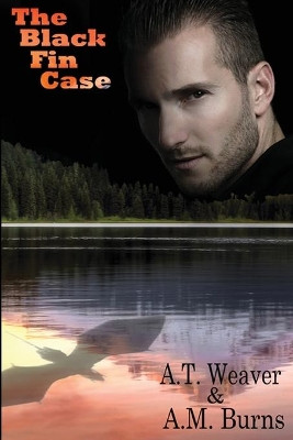 The Black Fin Case by A M Burns 9781945632020