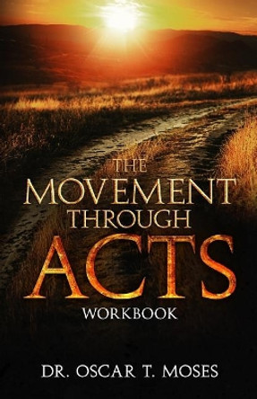 The Movement Through Acts by Oscar Moses 9781945793158