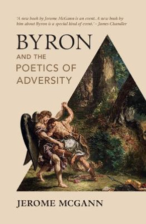 Byron and the Poetics of Adversity by Jerome McGann