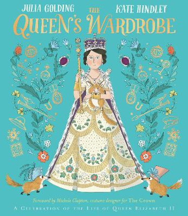 The Queen's Wardrobe: The Story of Queen Elizabeth II and Her Clothes by Kate Hindley