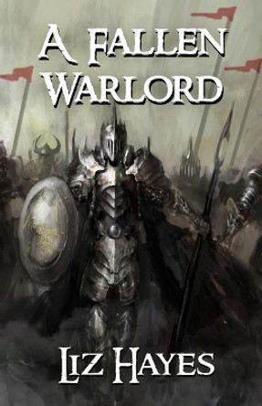 A Fallen Warlord: A Short Novel by Liz Hayes 9781945994067