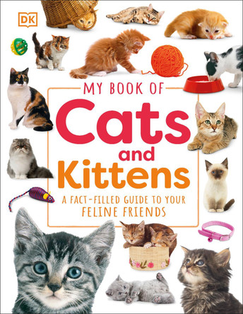 My Book of Cats and Kittens: A Fact-Filled Guide to Feline Friends by DK