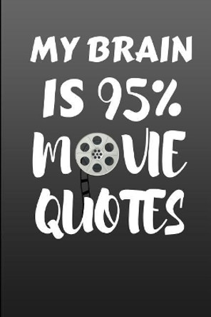 My Brain Is 95% Movie Quotes: A grey cover notebook for your favourite movie quotes. by Movielover Books 9781096523116