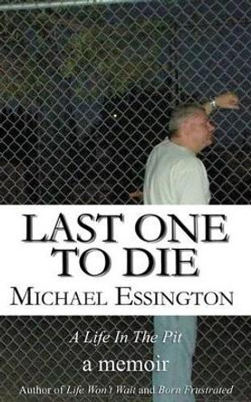 Last One to Die by Michael Essington 9781466215467