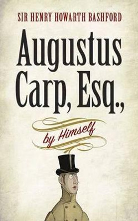 Augustus Carp, Esq., by Himself by Henry Howarth Bashford